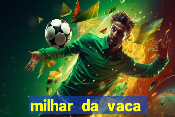 milhar da vaca mais atrasada